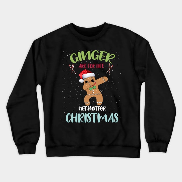 Gingers are for life not just for Christmas Funny dabbing gingerbread wearing Santa hat Crewneck Sweatshirt by Merchpasha1